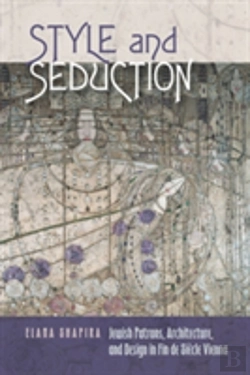 Bertrand.pt - Style And Seduction - Jewish Patrons, Architecture, And Design In Fin De Siecle Vienna