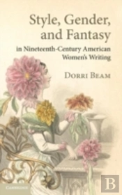 Style, Gender, And Fantasy In Nineteenth-Century American Women'S Writing