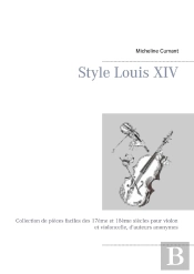 Style Louis Xiv : Collection De Pièces Faciles Des 17ème Et 18ème Siècles Pour Violon Et Violoncelle, D'Auteurs Anonymes
