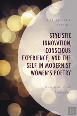 Bertrand.pt - Stylistic Innovation, Conscious Experience, And The Self In Modernist Women'S Poetry