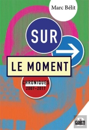 Su Le Moment ; Chroniques 2007-2017