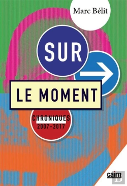 Bertrand.pt - Su Le Moment ; Chroniques 2007-2017