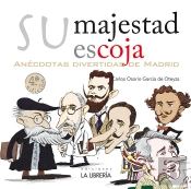 Su Majestad Escoja. Anecdotas Divertidas De Madrid