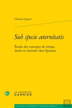 Bertrand.pt - Sub Specie Aeternitatis ; Étude Des Concepts De Temps, Durée Et Éternité Chez Spinoza