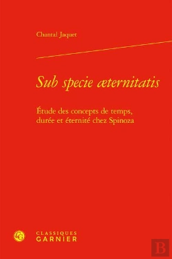 Bertrand.pt - Sub Specie Aeternitatis ; Étude Des Concepts De Temps, Durée Et Éternité Chez Spinoza