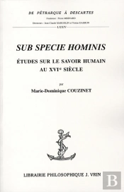 Sub Specie Hominis ; Études Sur Le Savoir Humain Au Xvi Siecle
