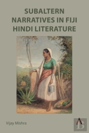 Subaltern Narratives In Fiji Hindi Literature