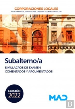 Bertrand.pt - Subalterno/A De Corporaciones Locales. Simulacros De Examen Comentados Y Argumentados