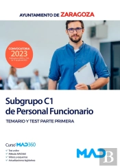 Subgrupo C1 De Personal Funcionario Del Ayuntamiento De Zaragoza. Temario Y Test Parte Primera
