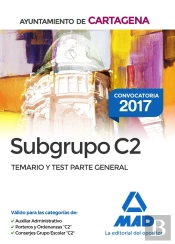 Subgrupo C2 Del Ayuntamiento De Cartagena. Temario Y Test Parte General