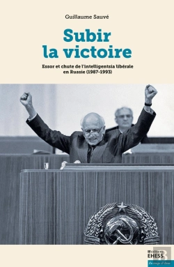 Bertrand.pt - Subir La Victoire ; Essor Et Chute De L' Intelligentsia Libérake En Russie (1987-1993)