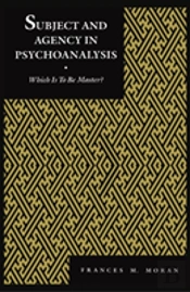 Subject And Agency In Psychoanalysis