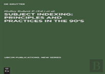 Subject Indexing: Principles And Practices In The 90'S
