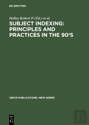 Subject Indexing: Principles And Practices In The 90'S