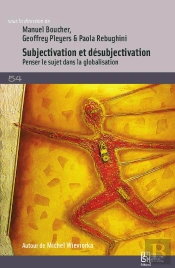 Subjectivation Et Désubjectivation : Penser Le Sujet Dans La Globalisation