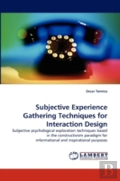 Subjective Experience Gathering Techniques For Interaction Design