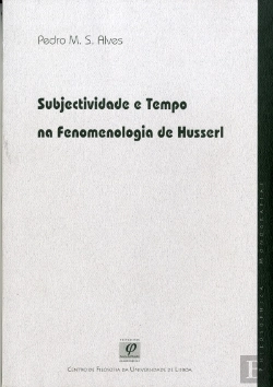 Bertrand.pt - Subjectividade e Tempo na Fenomenologia de Husserl