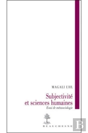 Subjectivite Et Sciences Humaines ; Essai De Metasociologie