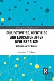 Subjectivities, Identities, And Education After Neoliberalism