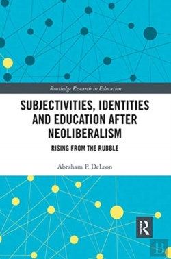 Bertrand.pt - Subjectivities, Identities, And Education After Neoliberalism