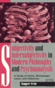 Subjectivity And Intersubjectivity In Modern Philosophy And Psychoanalysis