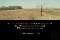 Subjectivity And Lifeworld In Transcendental Phenomenology