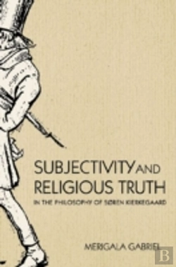 Bertrand.pt - Subjectivity And Religious Truth In The Philosophy Of Soren Kierkegaard
