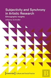 Subjectivity And Synchrony In Artistic Research Â€“ Ethnographic Insights