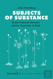 Subjects Of Substance Â€“ Recent American Literature And The Materiality Of Mind