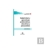 Subjetividad Y Aprendizaje: Problematicas Educativas Y Psicoanalisis