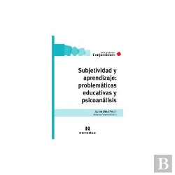 Bertrand.pt - Subjetividad Y Aprendizaje: Problematicas Educativas Y Psicoanalisis