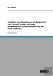 Subkulturforschungtheorie Als Bestandteil Von Cultural Studies Mit Einer Beispielhaften Auseinandersetzung Der Punk Subkultur