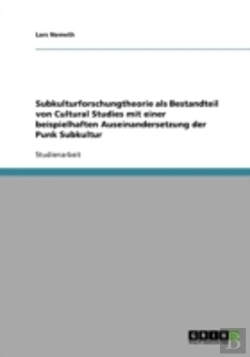 Bertrand.pt - Subkulturforschungtheorie Als Bestandteil Von Cultural Studies Mit Einer Beispielhaften Auseinandersetzung Der Punk Subkultur