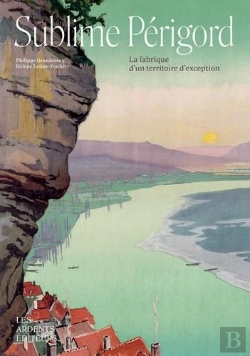Bertrand.pt - Sublime Périgord : La Fabrique D'Un Territoire D'Exception