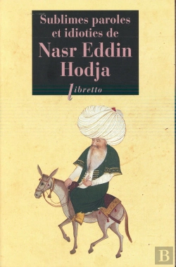 Bertrand.pt - Sublimes Paroles Et Idioties De Nasr Eddin Hodja ; Tout Nasr Eddin, Ou Presque