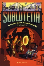 Sublutetia - Le Dernier Secret De Maitre Houdin (T.2)