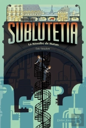 Sublutetia Tome 1 : La Révolte De Hutan