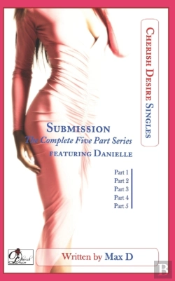 Bertrand.pt - Submission (The Complete Five Part Series) Featuring Danielle