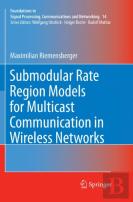 Submodular Rate Region Models For Multicast Communication In Wireless Networks