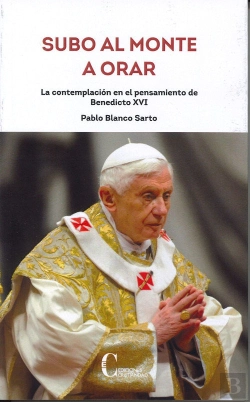 Bertrand.pt - Subo Al Monte A Orar. Benedicto Xvi