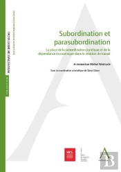 Subordination Et Parasubordination ; La Place De La Subordination Juridique Et De La Dépendance Économique Dans La Relation De Travail