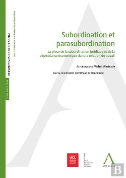 Bertrand.pt - Subordination Et Parasubordination ; La Place De La Subordination Juridique Et De La Dépendance Économique Dans La Relation De Travail