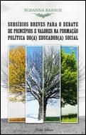 Subsídios Breves para o Debate de Princípios e Valores na Formação Política do(a) Educador(a) Social