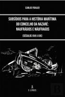 Subsídios para a História Marítima do Concelho da Nazaré - Naufrágios e Náufragos