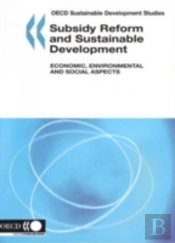 Subsidy Reform And Sustainable Development, Economic, Environmental And Social Aspects