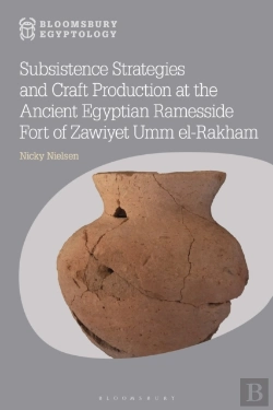 Bertrand.pt - Subsistence Strategies And Craft Production At The Ancient Egyptian Ramesside Fort Of Zawiyet Umm El-Rakham