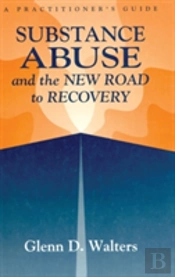 Substance Abuse And The New Road To Recovery