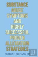 Substance Abuse Symptoms And Highly Successful Proven Alleviation Strategies