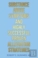 Substance Abuse Symptoms And Highly Successful Proven Alleviation Strategies