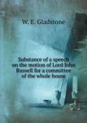 Substance Of A Speech On The Motion Of Lord John Russell For A Committee Of The Whole House
